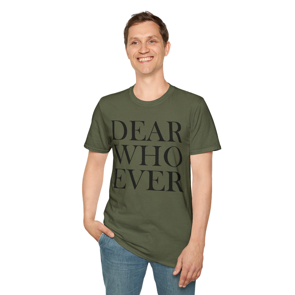 Dear Whoever T-Shirt — Words Multiple color options