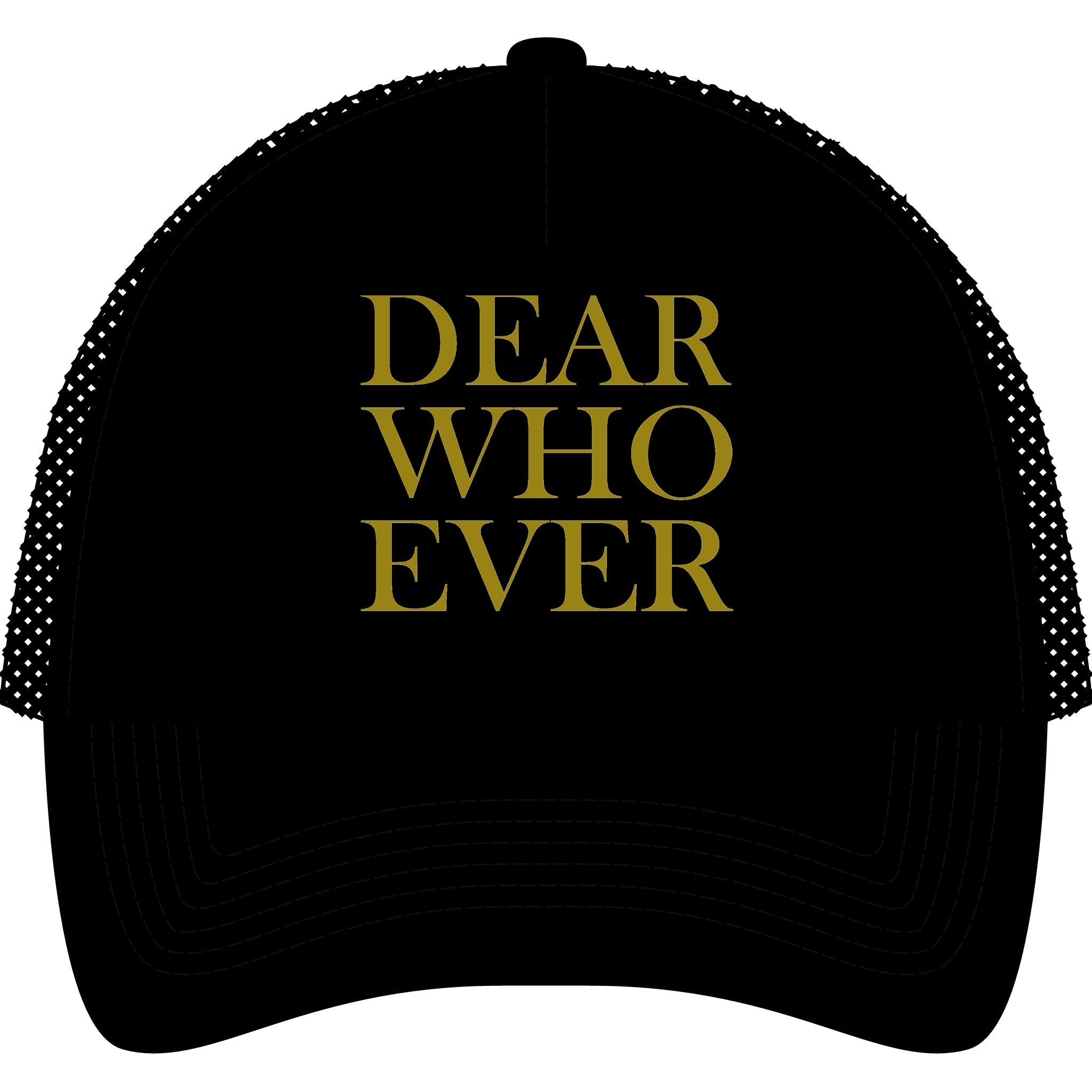 Dear Whoever Trucker Cap — Casual Mesh-Back Baseball Hat with Gold Text