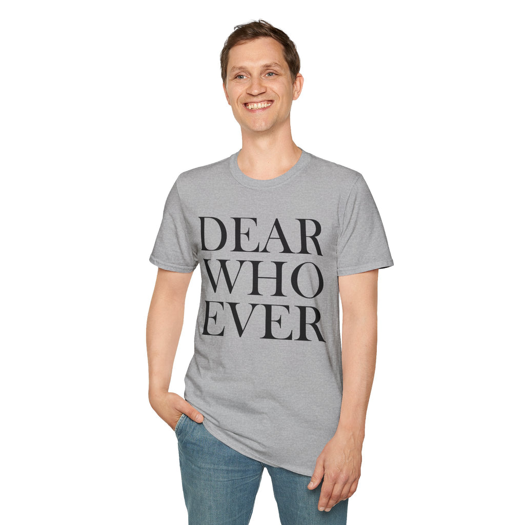 Dear Whoever T-Shirt — Words Multiple color options